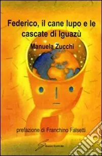 Ultima Occasione Federico, il cane lupo e le cascate di Iguazù