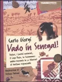 Compra Adesso Vado in Senegal! Dakar, i parchi naturali. il Lago Rosa, la Casamance guida-racconto in 16 itinerari di turismo responsabile. Ediz. illustrata
