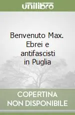 Reso Gratuito Benvenuto Max. Ebrei e antifascisti in Puglia