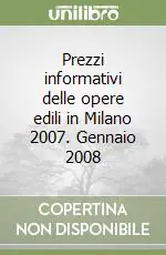 Professionale Prezzi informativi delle opere edili in Milano 2007. Gennaio 2008