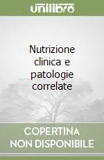 Nutrizione clinica e patologie correlate Subito Disponibile