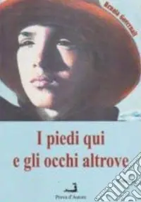 I piedi qui e gli occhi altrove Prezzo Conveniente