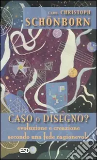 Caso o disegno? Evoluzione e creazione secondo una fede ragionevole Quantità Limitata