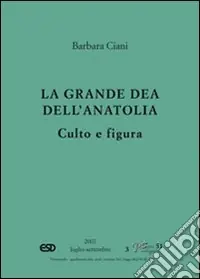 La grande dea dell‘Anatolia. Culto e figura Professionale