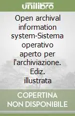 A Buon Prezzo Open archival information system-Sistema operativo aperto per l‘archiviazione. Ediz. illustrata