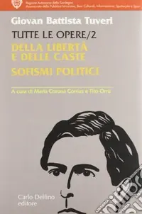 Tutte le opere. Vol. 2 Della libertà e delle caste. Sofismi politici Esclusivo