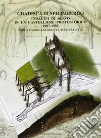Gradisca di Spilimbergo. Indagini di scavo in un castelliere protostorico 1987-1992. Ediz. illustrata Ordina Subito