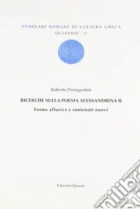 Ricerche sulla poesia Alessadrina. Vol. 2 Forme allusive e contenuti nuovi Pagamento Sicuro