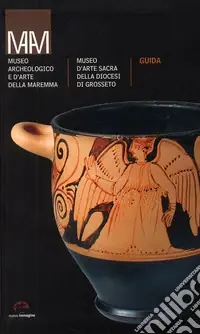 Museo archeologico e d‘arte della Maremma. Ediz. illustrata Pagamento Sicuro