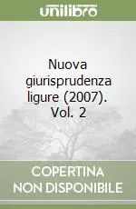 Prezzo Scontato Nuova giurisprudenza ligure (2007). Vol. 2