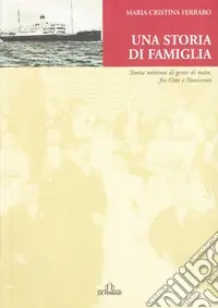 Una storia di famiglia. Storia minima di gente di mare fra Otto e Novecento Affare