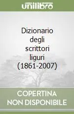 Dizionario degli scrittori liguri (1861-2007) Soddisfatti O Rimborsati