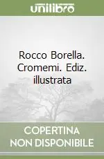 Rocco Borella. Cromemi. Ediz. illustrata A Buon Prezzo