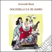 Compra Online Dolcedilla e il re avaro. Ediz. illustrata