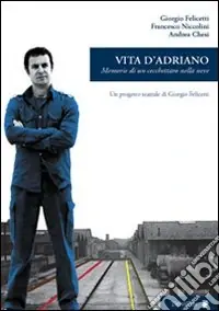 Subito Disponibile Vita d‘Adriano. Memorie di un cecchettaro nella neve