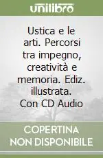 Non Perdere Ustica e le arti. Percorsi tra impegno, creatività e memoria. Ediz. illustrata. Con CD Audio