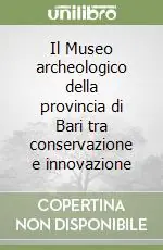 Il Museo archeologico della provincia di Bari tra conservazione e innovazione Compra Adesso
