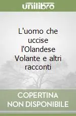 L‘uomo che uccise l‘Olandese Volante e altri racconti Nuovo Arrivo