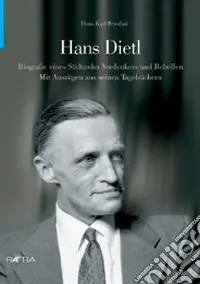 Ultime Pezzi Hans Dietl. Biographie eines Südtiroler Vordenkers und Rebellen