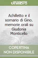 Achilletto e il somario di Gino. memorie orali su Giudonia Monticello Direttamente Dal Produttore