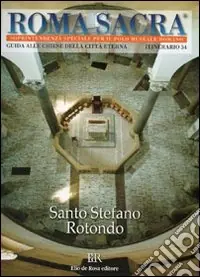 Consegna Rapida Roma sacra. Guida alle chiese della città eterna. Ediz. illustrata. Vol. 34 34° itinerario. Santo Stefano Rotondo