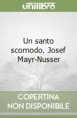 Solo Oggi Un santo scomodo. Josef Mayr-Nusser
