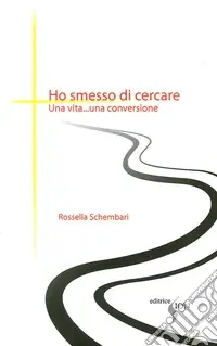 Promozione Ho smesso di cercare. Una vita... una conversione