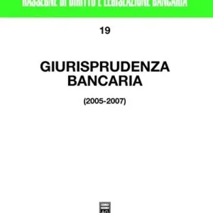 Ordina Subito Giurisprudenza bancaria. Impresa, contratti, titoli, disciplina penale, rapporti di lavoro, disciplina fiscale. Anni 2005-2007