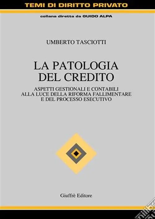 La patologia del credito. Aspetti gestioni e contabili alla luce della riforma fallimentare e del processo esecutivo Quantità Limitata