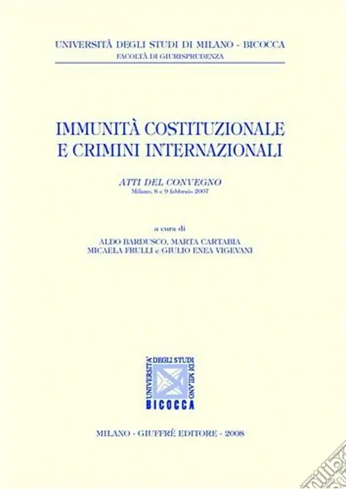 Economico Immunità costituzionali e crimini internazionali. Atti del Convegno (Milano, 8-9 febbraio 2007)