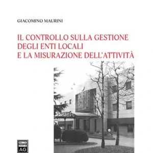 Il controllo sulla gestione degli enti locali e la misurazione dell‘attività Esclusivo