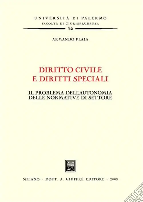 Diritto civile e diritti speciali. Il problema dell‘autonomia delle normative di settore Compra Oggi Stesso