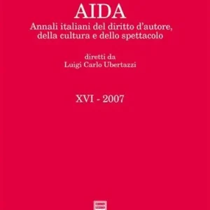 Aida. Annali italiani del diritto d‘autore, della cultura e dello spettacolo (2007) Prezzo Basso
