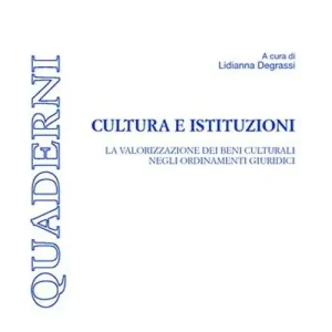 Cultura e istituzioni. La valorizzazione dei beni culturali negli ordinamenti giuridici A Buon Prezzo