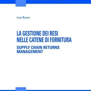 Nuovo Arrivo La gestione dei resi nelle catene di fornitura. Supply chain returns management
