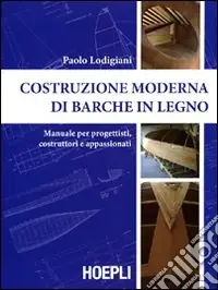 Di Tendenza Costruzione moderna di barche in legno. Manuale per progettisti, costruttori e appassionati