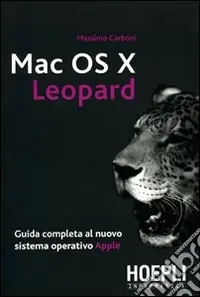 Mac OS X Leopard. Guida completa al nuovo sistema operativo Apple Prezzo Di Fabbrica