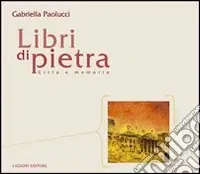 Libri di pietra. Città e memorie Miglior Prezzo