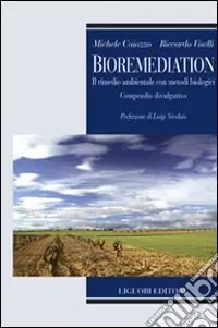Super Prezzo Bioremediation. Il rimedio ambientale con metodi biologici. Compendio divulgativo