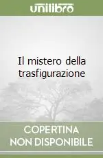 Il mistero della trasfigurazione Più Venduto