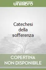 Offerta Limitata Catechesi della sofferenza