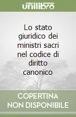 Subito Disponibile Lo stato giuridico dei ministri sacri nel codice di diritto canonico