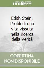 Edith Stein. Profili di una vita vissuta nella ricerca della verità Ultima Occasione