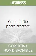 Compra Adesso Credo in Dio padre creatore