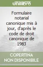 Occasione Formulaire notarial canonique mis à jour, d‘après le code de droit canonique de 1983