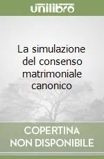 Occasione La simulazione del consenso matrimoniale canonico
