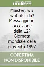 Nuova Collezione Maister, wo wohntst du? Messaggio in occasione della 12ª Giornata mondiale della gioventù 1997