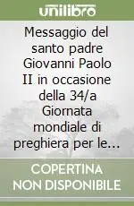 Messaggio del santo padre Giovanni Paolo II in occasione della 34/a Giornata mondiale di preghiera per le vocazioni (il 20 aprile 1997) Ultimissimo Modello