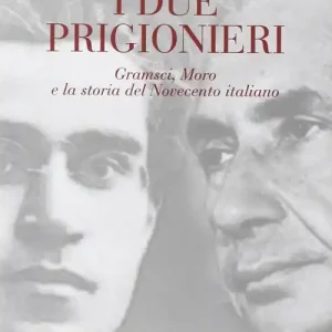 Popolare I due prigionieri. Gramsci, Moro e la storia del Novecento italiano