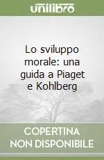 Lo sviluppo morale una guida a Piaget e Kohlberg Miglior Prezzo